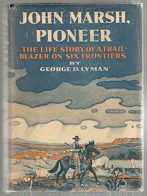 John Marsh, Pioneer; The Life Story of a Trail-Blazer on Six Frontiers
