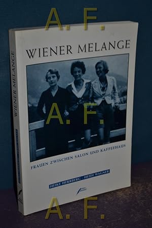 Bild des Verkufers fr Wiener Melange : Frauen zwischen Salon und Kaffeehaus. , Heidi Wagner zum Verkauf von Antiquarische Fundgrube e.U.