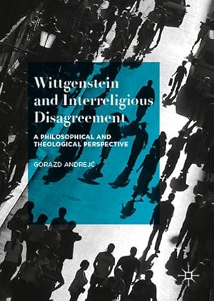 Imagen del vendedor de Wittgenstein and Interreligious Disagreement a la venta por BuchWeltWeit Ludwig Meier e.K.