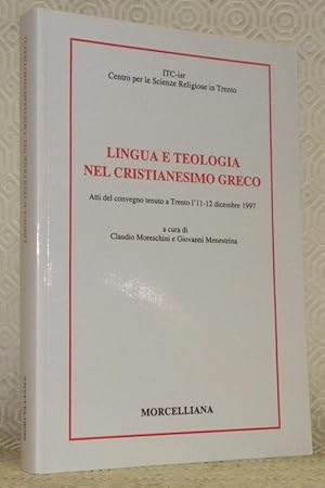 Bild des Verkufers fr Lingua e teologia nel cristianesimo greco. Atti del convegno tenuto a Trento l'11-12 dicembre 1997. Istituto Trentino di Cultura, ITC-isr Centro per le Scienze Religiose in Trento, Religione e Cultura, 11. zum Verkauf von Bouquinerie du Varis