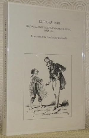 Bild des Verkufers fr Europa 1848. I giornali del triennio dmocratico, 1848 - 1851. La raccolta della Fondazione Feltrinelli. zum Verkauf von Bouquinerie du Varis