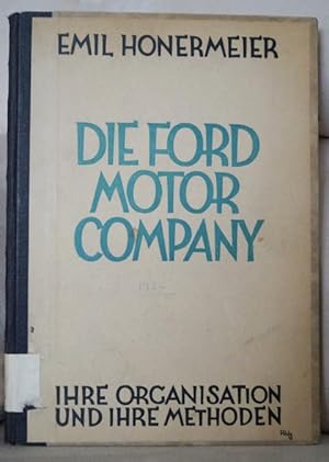 Die Ford Motor Company. Ihre Organisation und ihre Methoden.