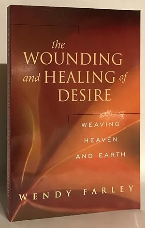 Seller image for The Wounding and Healing of Desire. Weaving Heaven and Earth. for sale by Thomas Dorn, ABAA