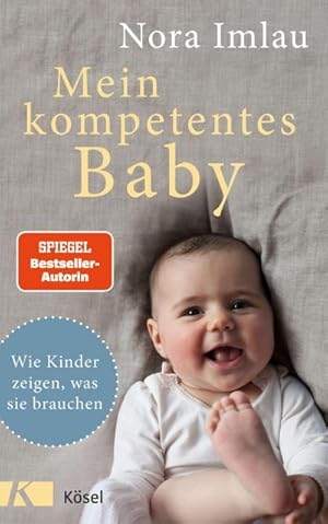 Bild des Verkufers fr Mein kompetentes Baby : Wie Kinder zeigen, was sie brauchen zum Verkauf von AHA-BUCH GmbH