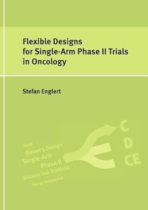 Immagine del venditore per Flexible Designs for Single-Arm Phase II Trials in Oncology venduto da AHA-BUCH GmbH