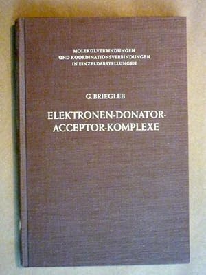 Image du vendeur pour Elektronen-Donator-Acceptor-Komplexe (Moleklverbindungen und Koordinationsverbindungen in Einzeldarstellungen) mis en vente par Antiquariat Bernhard