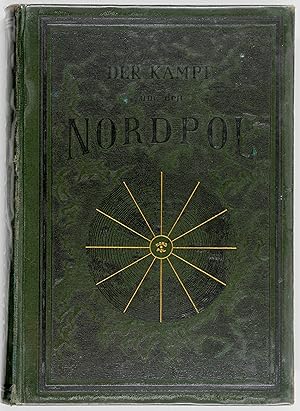 Bild des Verkufers fr Der Kampf um den Nordpol. Geschichte der Nordpolfahrten von 1868 bis zur Gegenwart. Allgemein falich dargestellt. zum Verkauf von Antiquariat Tresor am Roemer