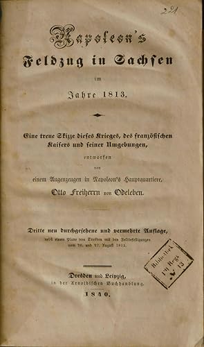 Bild des Verkufers fr Napoleon's Feldzug in Sachsen im Jahre 1813. Eine treue Skizze dieses Krieges, des franzsischen Kaisers und seiner Umgebungen, entworfen von einem Augenzeugen in Napoleon's Hauptquartier. zum Verkauf von Antiquariat Tresor am Roemer