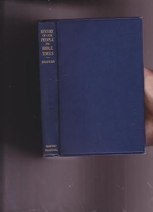 Image du vendeur pour History of Our People in Bible Times, with Maps, plans, chart, & Illustrations mis en vente par Meir Turner