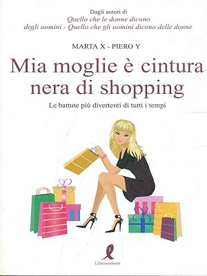 Bild des Verkufers fr Mia moglie e' cintura nera di shopping zum Verkauf von Librodifaccia