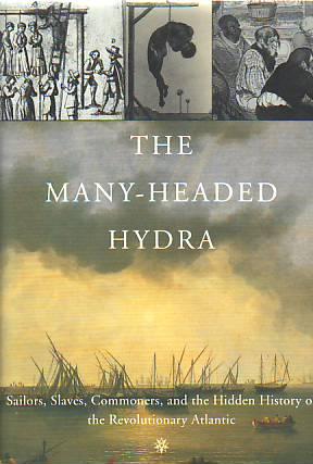 Seller image for THE MANY-HEADED HYDRA. SAILORS, SLAVES, COMMONERS, AND THE HIDDEN HISTORY OF THE REVOLUTIONARY ATLANTIC for sale by Studio Books