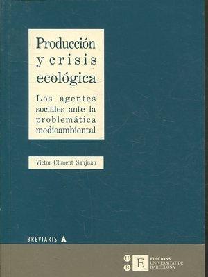 PRODUCCION Y CRISIS ECOLOGICA: LOS AGENTES SOCIALES ANTE LA PROBLEMÁTICA MEDIOAMBIENTAL.