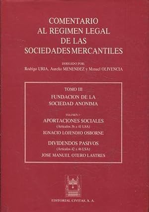 COMENTARIO AL REGIMEN LEGAL DE LAS SOCIEDADES MERCANTILES. T. III: FUNDACION DE LA SOCIEDAD ANONI...