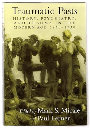 Immagine del venditore per Traumatic Pasts: History, Psychiatry, and Trauma in the Modern Age, 1870-1930 venduto da Attic Books (ABAC, ILAB)