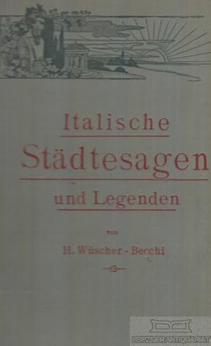 Bild des Verk�ufers f�r Italische St�dtesagen und Legenden Nach alten Quellen neu erz�hlt von (.) zum Verkauf von Leipziger Antiquariat