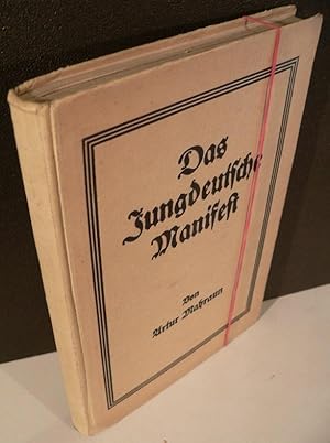 Das Jungdeutsche Manifest. Volk gegen Kaste und Geld. Sicherung des Friedens durch Neubau der Sta...