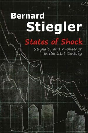 Seller image for States of Shock : Stupidity and Knowledge in the Twenty-First Century for sale by GreatBookPrices