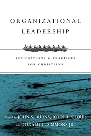 Immagine del venditore per Organizational Leadership : Foundations & Practices for Christians venduto da GreatBookPrices