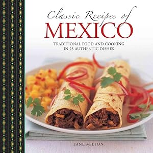 Imagen del vendedor de Classic Recipes of Mexico : Traditional Food and Cooking in 25 Authentic Dishes a la venta por GreatBookPrices