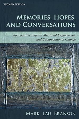 Seller image for Memories, Hopes, and Conversations : Appreciative Inquiry, Missional Engagement, and Congregational Change for sale by GreatBookPrices