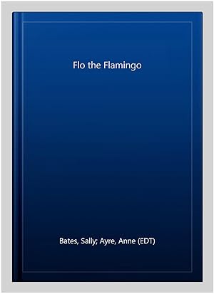 Immagine del venditore per Flo the Flamingo venduto da GreatBookPrices