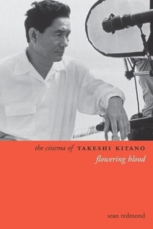 Imagen del vendedor de Cinema of Takeshi Kitano : Flowering Blood a la venta por GreatBookPrices