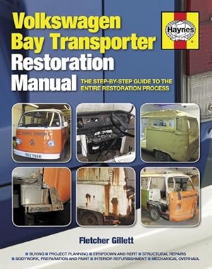 Bild des Verkufers fr Volkswagen Bay Transporter Restoration Manual : The Step-by-Step Guide to the Entire Restoration Process zum Verkauf von GreatBookPrices