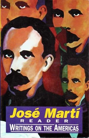 Jose Marti Reader: Writings on the Americas