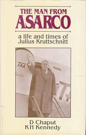 Bild des Verkufers fr The Man from Asarco: A Life and Times of Julius Kruttschnitt zum Verkauf von Goulds Book Arcade, Sydney