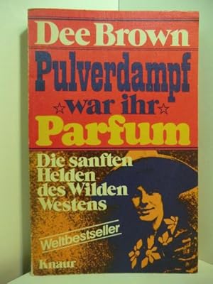 Imagen del vendedor de Pulverdampf war ihr Parfum. Die sanften Helden des Wilden Westens a la venta por Antiquariat Weber