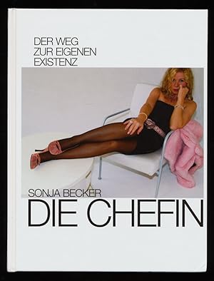 Die Chefin : Der Weg zur eigenen Existenz.