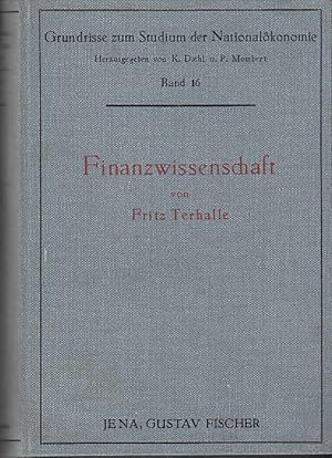 Finanzwissenschaft. / Fritz Terhalle; Grundrisse zum Studium der Nationalökonomie. - Jena : Fisch...