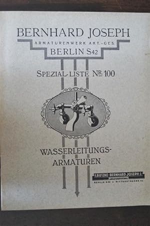 Armaturenwerk A.-G. Berlin: Spezial-Liste 100: Wasserleitungs-Armaturen. Mit zahlreichen Abbildun...
