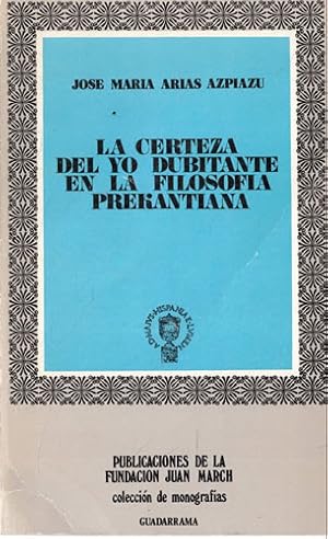 Seller image for La certeza del yo dubitante en la filosofa prekantiana for sale by Librera Cajn Desastre