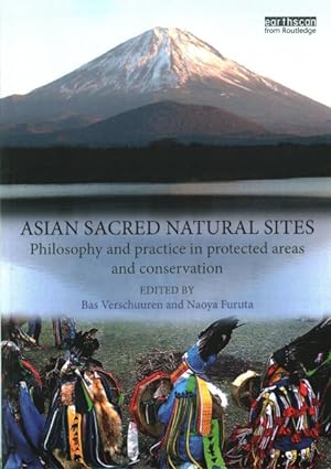 Image du vendeur pour Asian Sacred Natural Sites : Philosophy and Practice in Protected Areas and Conservation mis en vente par GreatBookPrices
