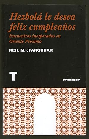 Seller image for HEZBOLA LE DESEA FELIZ CUMPLEAOS - ENCUENTROS INESPERADOS EN ORIENTE PROXIMO for sale by Libreria Bibliomania
