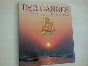 Der Ganges. Indiens heiliger Fluss.