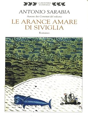 Bild des Verkufers fr Le arance amare di Siviglia zum Verkauf von Librodifaccia
