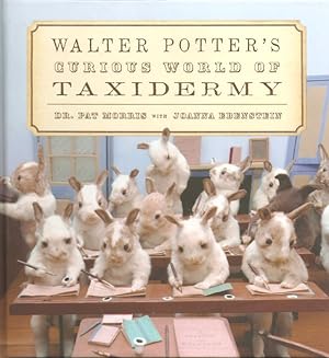 Seller image for WALTER POTTER'S CURIOUS WORLD OF TAXIDERMY. By Dr. Pat Morris with Joanna Ebenstein. for sale by Coch-y-Bonddu Books Ltd