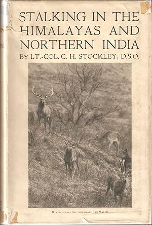 Image du vendeur pour STALKING IN THE HIMALAYAS AND NORTHERN INDIA. By Lt. Colonel C.H. Stockley, D.S.O., O.B.E., M.C. mis en vente par Coch-y-Bonddu Books Ltd