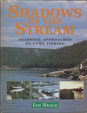 Bild des Verkufers fr SHADOWS IN THE STREAM: SEASONAL APPROACHES TO GAME FISHING. By Ian Neale. zum Verkauf von Coch-y-Bonddu Books Ltd