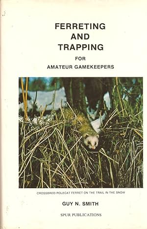 Bild des Verkufers fr FERRETING AND TRAPPING FOR AMATEUR GAMEKEEPERS. By Guy N. Smith. Photographs by Lance Smith. Drawings by Pat Lakin. zum Verkauf von Coch-y-Bonddu Books Ltd