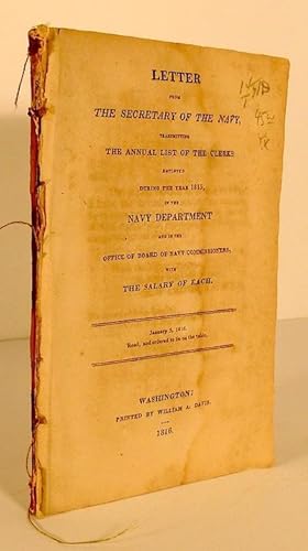 Image du vendeur pour Letter from the Secretary of the Navy, Transmitting the Annual List of the Clerks Employed During the Year 1815, in the Navy Department and in the Office of Board of Navy Commissioners, with The Salary of Each mis en vente par Yesterday's Gallery, ABAA