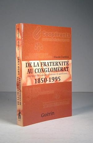De la fraternité au conglomérat. Une histoire des compagnies d'assurance-vie québécoise, 1850-1995