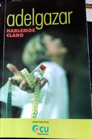 Imagen del vendedor de ADELGAZAR: HABLEMOS CLARO. a la venta por Libreria Lopez de Araujo