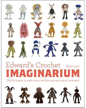 Bild des Verkufers fr Edward's Crochet Imaginarium : Flip the Pages to Make Over a Million Mix-And-Match Monsters zum Verkauf von AHA-BUCH GmbH