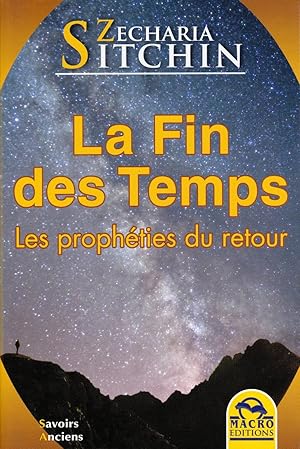 La Fin des Temps. Les prophéties du retour.