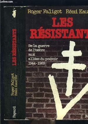 Seller image for LES RESISTANTS- DE LA GUERRE DE L OMBRE AUX ALLEES DU POUVOIR 1944-1989 for sale by Le-Livre