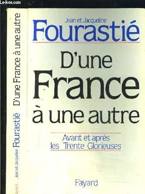 Bild des Verkufers fr D UNE FRANCE A UNE AUTRE- AVANT ET APRES LES TRENTE GLORIEUSES zum Verkauf von Le-Livre