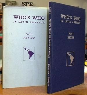 Who's Who in Latin America. Part I. Mexico. A Biographical Dictionary of Notable Living Men and W...